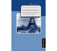 LA FILOSOFÍA FRANCESA: Estudio preliminar, traducción y notas de Jorge Martin: 31 (Biblioteca de la Filosofía Venidera)