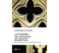 La filosofia nel Medioevo. Dalle origini patristiche alla fine del XIV secolo (BUR Alta fedeltà)