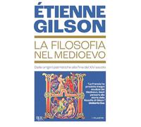 La filosofia nel Medioevo. Dalle origini patristiche alla fine del XIV secolo (BUR Alta fedeltà)