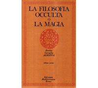 La filosofia occulta o la magia [Edición sin cortes]