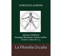 La Filosofia Occulta o La Magia: Edizione Definitiva - Immagini Restaurate - Volume Unico da 1 a 3