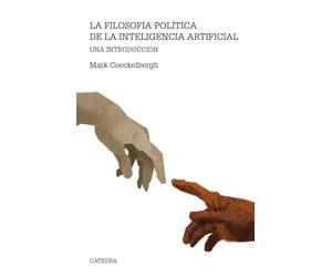 La filosofía política de la inteligencia artificial: Una introducción (Teorema. Serie mayor)