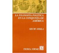 La Filosofia Politica En La Conquista De America (Tierra Firme)
