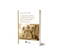 La filosofía política y cultural en la crisis de la modernidad: el pensamiento crítico de Walter Benjamin