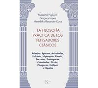 Filosofía práctica de los pensadores clásicos, La: Aristipo, Epicuro, Aristóteles, Epícteto, Hiparquía, Platón, Sócrates, Protágoras, Carnéades, Pirrón, Pitágoras, Estilpón e Hipatia (Ensayo)