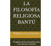 LA FILOSOFÍA RELIGIOSA BANTÚ: El legado de los ancestros para una vida con sentido.