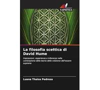La filosofia scettica di David Hume: Impressioni, esperienze e inferenze nella confutazione della teoria della volizione dell'essere supremo