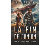 La Fin de l’Union: Une aventure de space opera et de chasse aux trésors dans les étoiles (Les Pilleurs Galactiques)