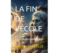 LA FIN DE L'ÉCOLE: Le siècle des intelligences