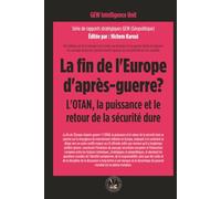 La fin de l'Europe d'après-guerre?: L'OTAN, la puissance et le retour de la sécurité dure (GEOPOLITIQUE)