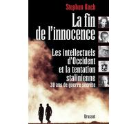 La fin de l'innocence: Les intellectuels d'Occident et la tentation stalinienne : trente ans de guerre secrète