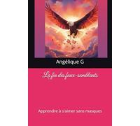 La fin des faux-semblants: Apprendre à s'aimer sans masques