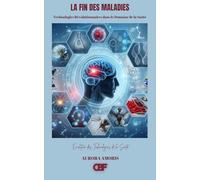 La fin des Maladies: Technologies Révolutionnaires dans le Domaine de la Santé: 5 (Évolution des Technologies de la Santé)