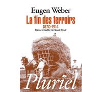 La fin des terroirs: La modernisation de la France rurale, 1870-1914