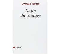 La fin du courage: La reconquête d'une vertu démocratique