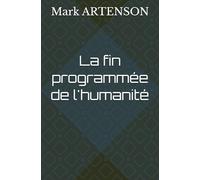 La fin programmée de l'humanité