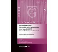 LA FINAL DE FALLA: Un estudio sobre la realización televisiva del COAC: 10 (Monografías. Ciencias Sociales, Políticas, del Comportamiento y de la Educación)