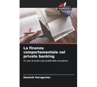 La finanza comportamentale nel private banking: Un caso di studio sulla qualità della consulenza