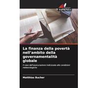 La finanza della povertà nell'ambito della governamentalità globale: Il caso dell'assicurazione indicizzata alle condizioni meteorologiche