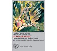 La fine del mondo. Contributo all'analisi delle apocalissi culturali. Nuova ediz. (Piccola biblioteca Einaudi. Nuova serie)