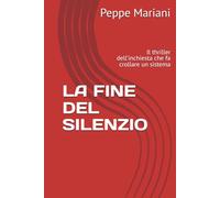 LA FINE DEL SILENZIO: Il thriller dell’inchiesta che fa crollare un sistema (Voci Invisibili.)