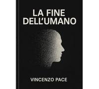 La fine dell’umano, tra Nichilismo, ibridazione e capitalismo nell’era della tecnica: Dalle scienze sociali alla filosofia sociale e teoretica, ... inter-disciplinare dei sistemi umani)
