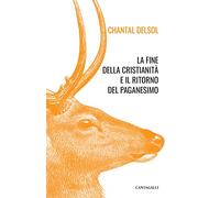 La fine della cristianità e il ritorno del paganesimo