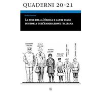 La fine della Merica e altri saggi di storia dell’emigrazione italiana (Quaderni ASEI)