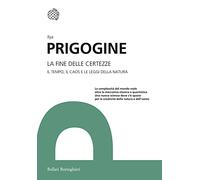 La fine delle certezze. Il tempo, il caos e le leggi della natura (I grandi pensatori)