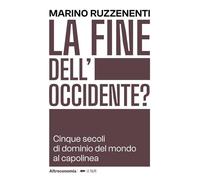 La fine dell'Occidente. Cinque secoli di dominio del mondo al capolinea (Le talpe)