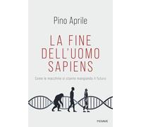 La fine dell'uomo sapiens. Come le macchine si stanno mangiando il futuro (Saggi PM)