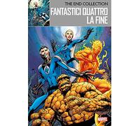 La fine. Fantastici Quattro. The end collection (Marvel)