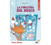 La finestra sul bosco. Stampatello maiuscolo. Ediz. ad alta leggibilità (Il battello a vapore. Prime letture)
