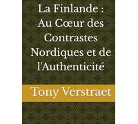 La Finlande : Au Cœur des Contrastes Nordiques et de l'Authenticité (Voyage dans le monde)