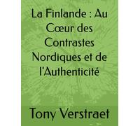 La Finlande : Au Cœur des Contrastes Nordiques et de l'Authenticité (Voyage dans le monde)