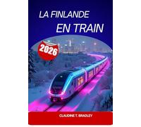La Finlande en train 2026: Voyages inoubliables à travers les lacs, les forêts et les merveilles de l'Arctique