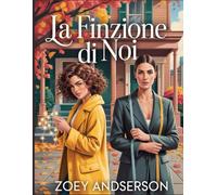 La finzione di noi: Una storia d'amore saffica ambientata in una piccola città