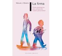 La Firma: Claves grafologicas para comprender nuestra personalidad / Morphological Keys to Understand Our Personality (PSICOLOGÍA)