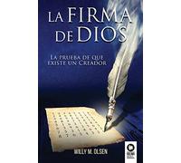 La firma de Dios: La prueba de que existe un Creador (DESARROLLO ESPIRITUAL)
