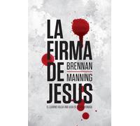 La firma de Jesús: El camino hacia una vida de fe apasionada