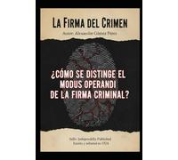 La Firma del Criemen: ¿Cómo se distingue el modus operandi de la firma criminal? (Una mirada desde la Psiquiatria Forense)