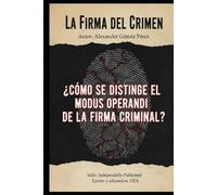 La Firma del Criemen: ¿Cómo se distingue el modus operandi de la firma criminal? (Una mirada desde la Psiquiatria Forense)
