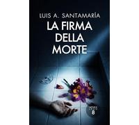 La firma della morte: Un thriller di crimini e oscuri segreti: Serie Ispettrice Mónica Lago (Mistero e intrigo stile Camilla Läckberg): 8 (Ispettrice ... Lago. Romanzo poliziesco, crimine e mistero)