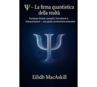 Ψ: La firma quantistica della realtà