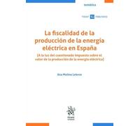 La fiscalidad de la producción de la energía eléctrica en España. (A la luz del cuestionado impuesto (Temática Tirant Tributario)