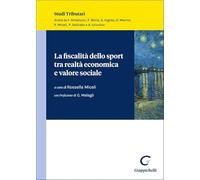 La fiscalità dello sport tra realtà economica e valore sociale (Studi tributari)