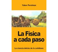 La Física a cada paso: La ciencia detrás de lo cotidiano