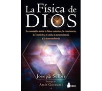 La física de dios: La conexion entre la física cuántica, la conciencia, la Teoría M, el cielo, la neurociencia y la trascendencia. (ASTROLOGIA)