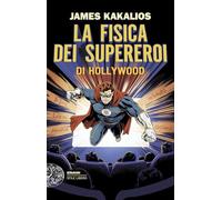 La fisica dei supereroi di Hollywood (Einaudi. Stile libero)