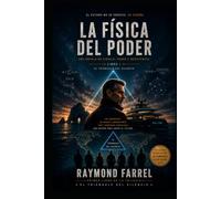 La física del poder: Cómo operan las fuerzas invisibles en la política, la economía y la vida cotidiana (El triangulo del silencio)
